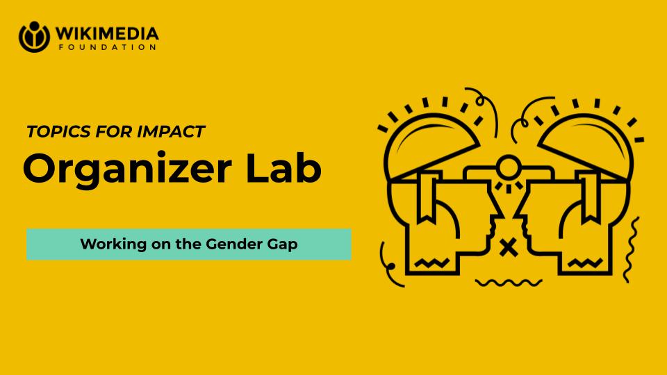 Organizer Lab:  Gender Gap WMF_OL101